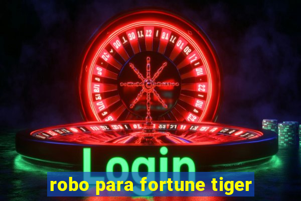 robo para fortune tiger